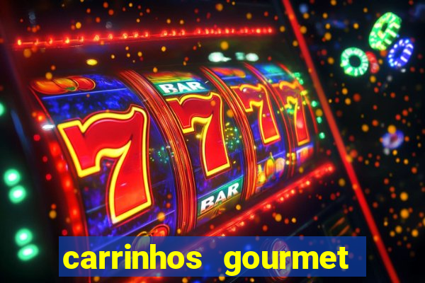 carrinhos gourmet para festas